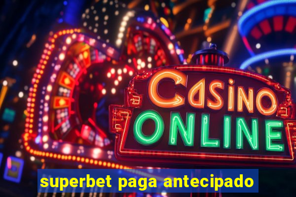 superbet paga antecipado