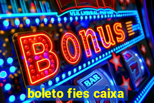 boleto fies caixa