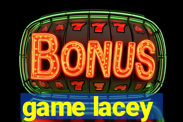 game lacey