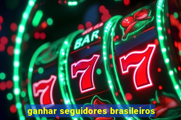 ganhar seguidores brasileiros