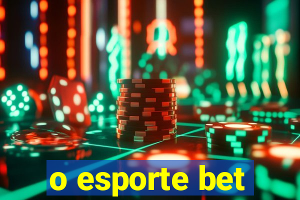 o esporte bet