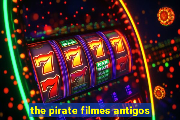 the pirate filmes antigos