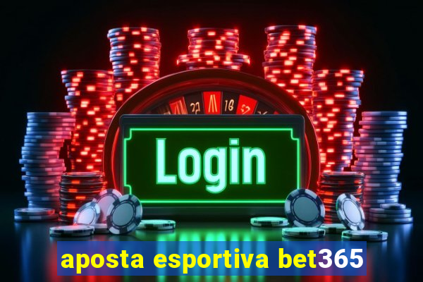 aposta esportiva bet365