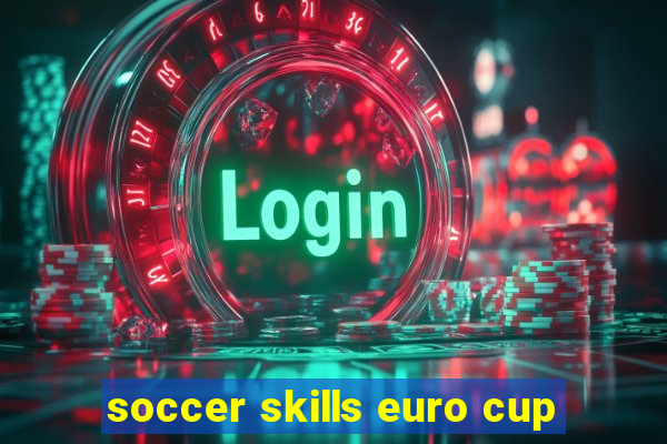 soccer skills euro cup