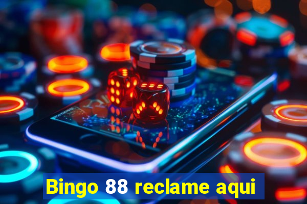 Bingo 88 reclame aqui