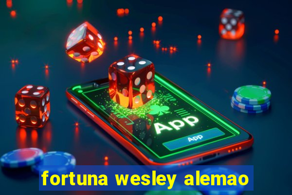 fortuna wesley alemao