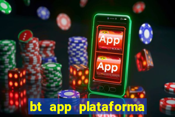 bt app plataforma de jogos