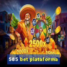 585 bet plataforma