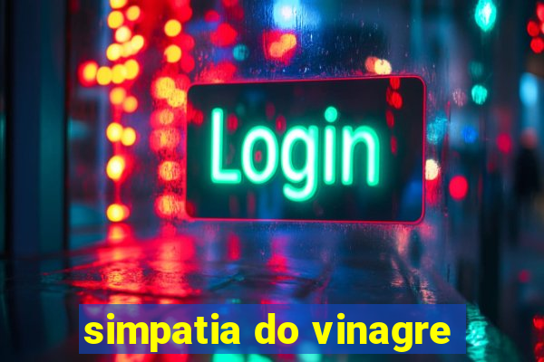 simpatia do vinagre