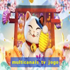 multicanais tv jogo ao vivo