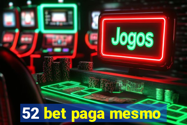 52 bet paga mesmo