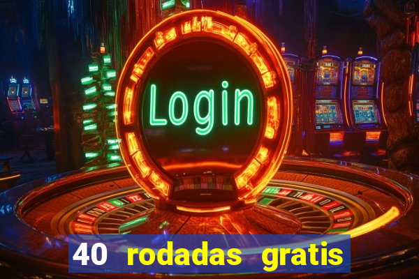 40 rodadas gratis jon bet