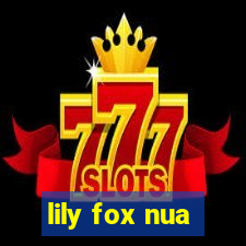 lily fox nua