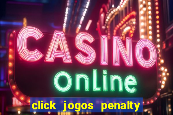 click jogos penalty fever brasil