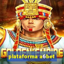 plataforma a6bet