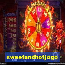 sweetandhotjogo