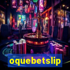 oquebetslip