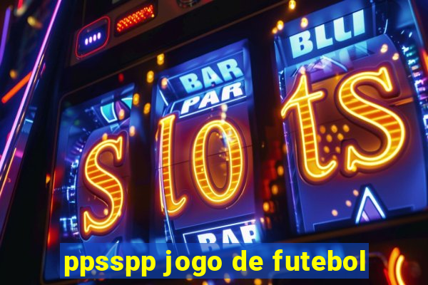 ppsspp jogo de futebol