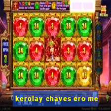 kerolay chaves ero me