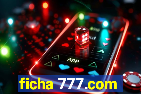 ficha 777.com