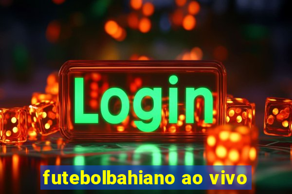 futebolbahiano ao vivo