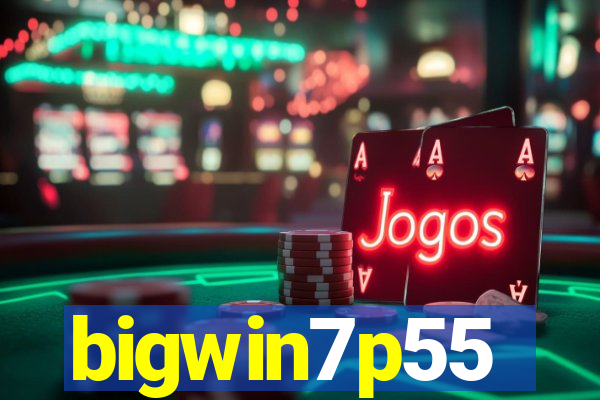 bigwin7p55