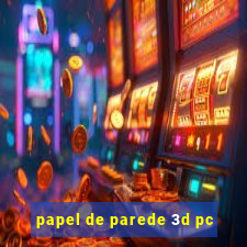 papel de parede 3d pc