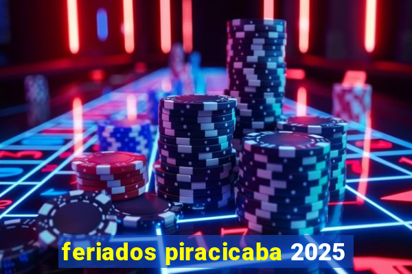 feriados piracicaba 2025