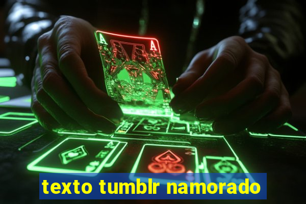 texto tumblr namorado