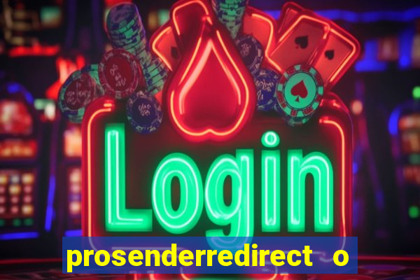 prosenderredirect o que é