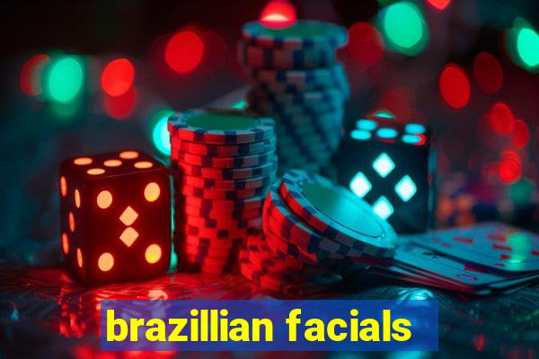 brazillian facials