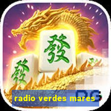 radio verdes mares