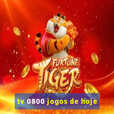 tv 0800 jogos de hoje