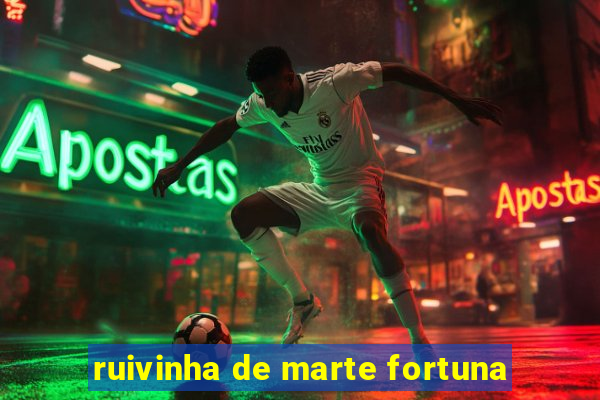 ruivinha de marte fortuna