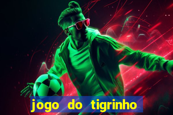 jogo do tigrinho oficial como jogar