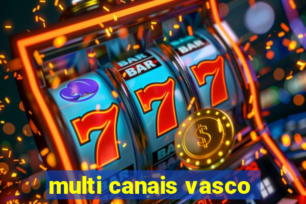 multi canais vasco