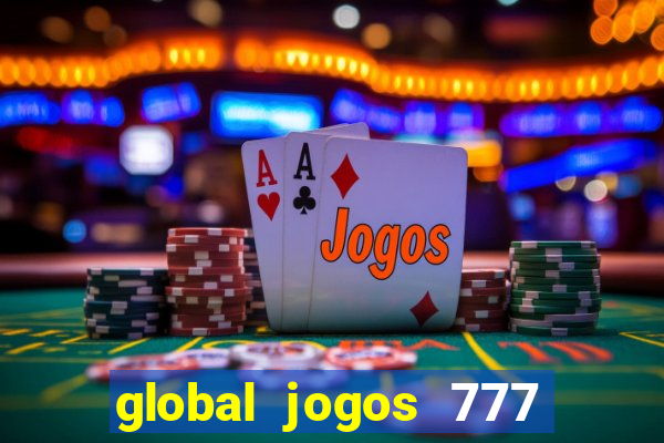 global jogos 777 paga mesmo