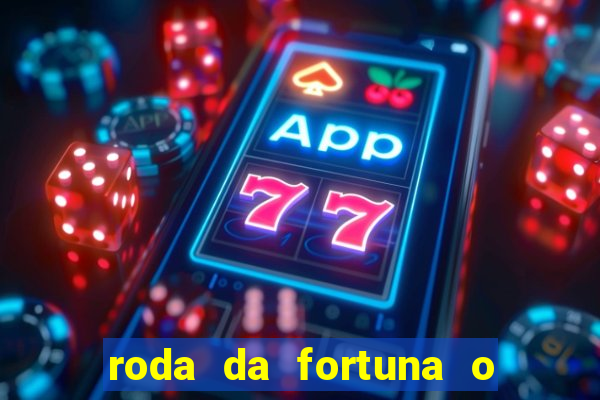 roda da fortuna o que ele sente por mim