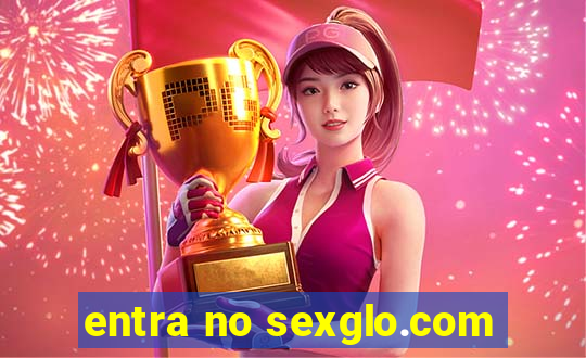 entra no sexglo.com