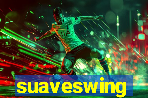 suaveswing