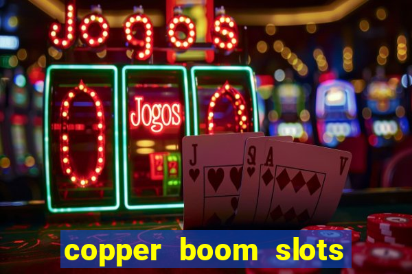 copper boom slots paga mesmo