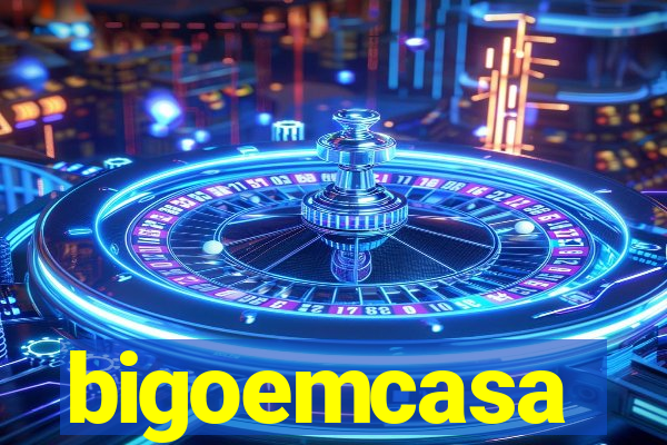 bigoemcasa