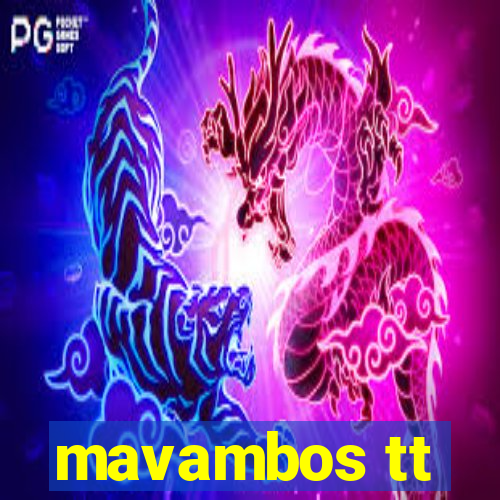 mavambos tt