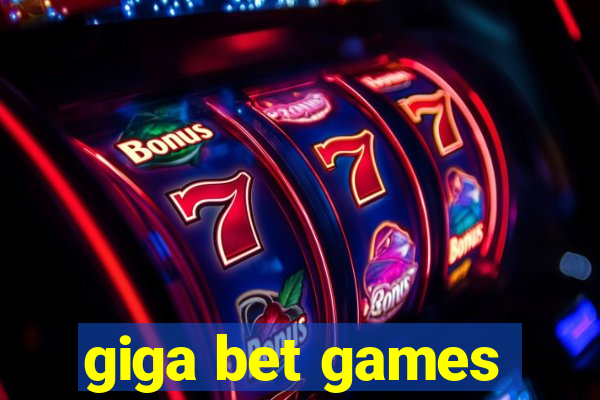 giga bet games