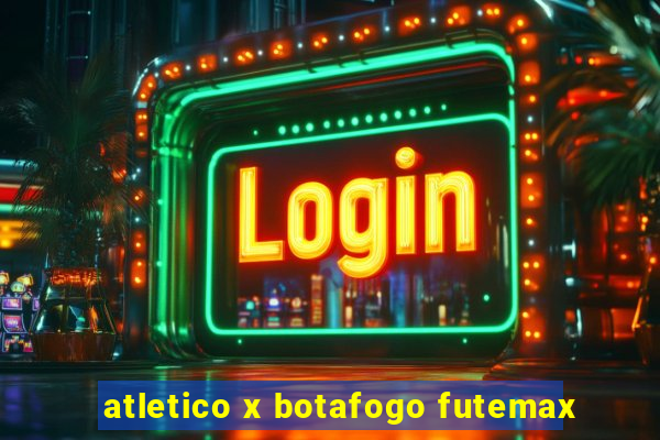 atletico x botafogo futemax