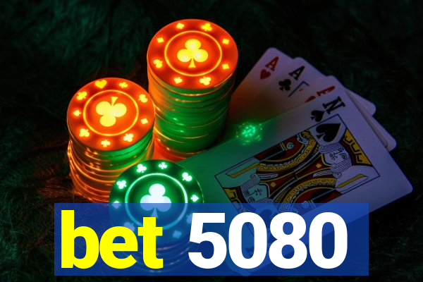 bet 5080