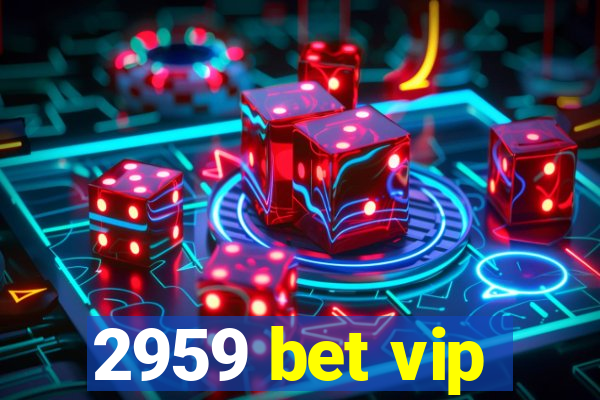 2959 bet vip