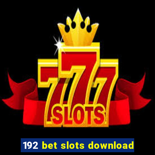 192 bet slots download