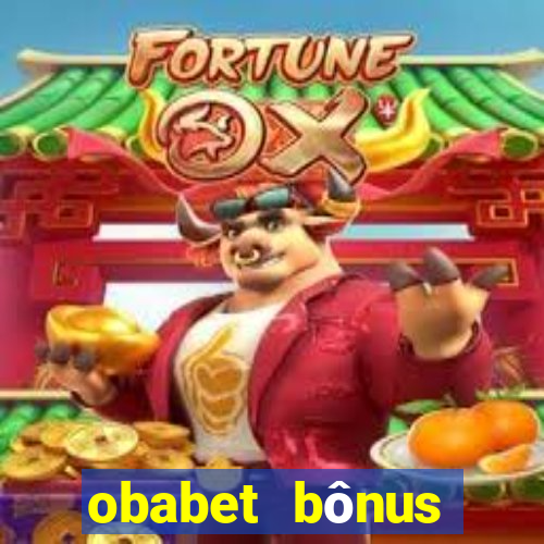 obabet bônus fortune tiger