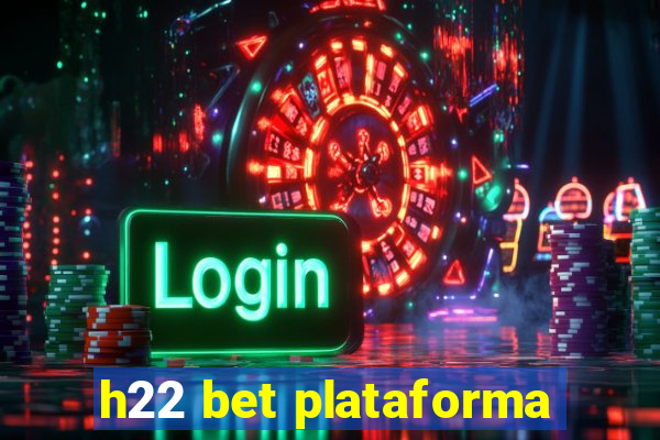 h22 bet plataforma